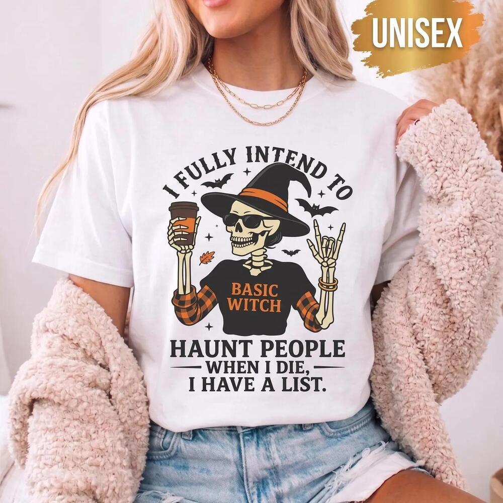 Basic Witch T-Shirt, Funny Skeleton Halloween Shirt, I Fully Intend